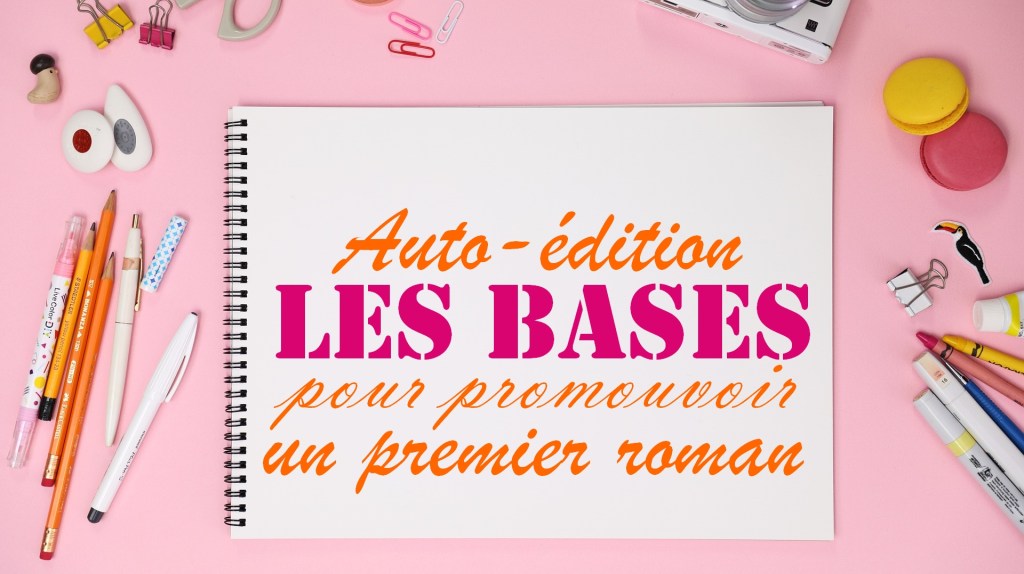 Auto-édition : 5 pratiques de base pour promouvoir un premier&nbsp;roman